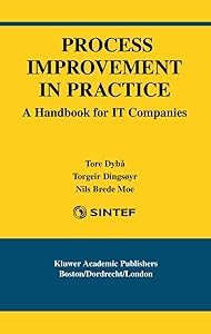 Process Improvement in Practice: A Handbook for IT Companies (International Series in Software Engineering 9) by Tore Dyb&aring;