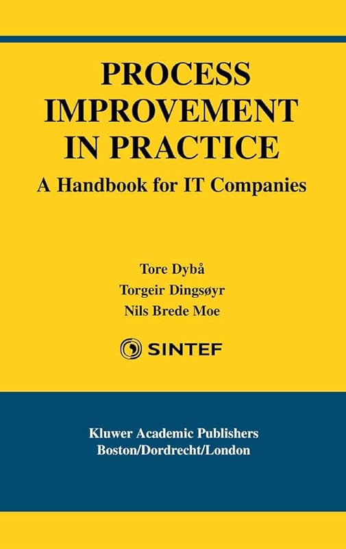 Process Improvement in Practice: A Handbook for IT Companies (International Series in Software Engineering 9) by Tore Dyb&aring;