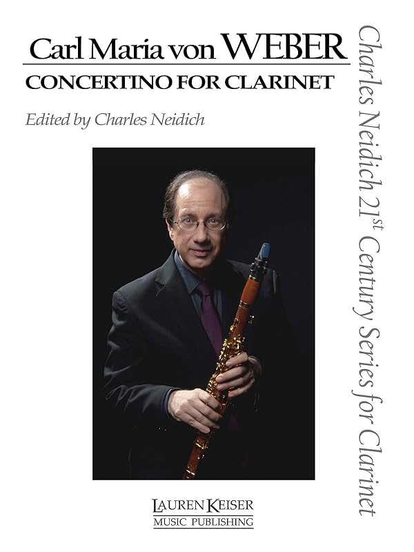 Carl Maria von Weber - Concertino for Clarinet: Clarinet and Piano Charles Neidich 21st Century Series for Clarinet by Charles Neidich