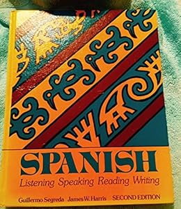 Spanish: Listening, Speaking, Reading, Writing by Guillermo Segreda