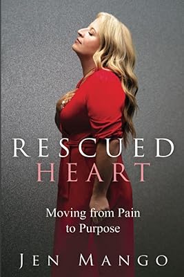 Rescued Heart: Moving from Pain to Purpose