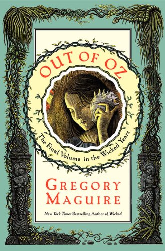 Out of Oz: The Final Volume in the Wicked Years by Gregory Maguire