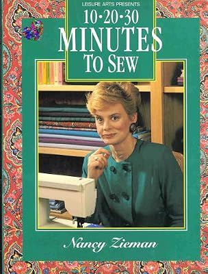 Ten-Twenty-Thirty Minutes to Sew (Sewing With Nancy)