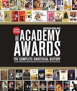 The Academy Awards&reg;: The Complete Unofficial History -- Revised and Up-To-Date by Gail Kinn
