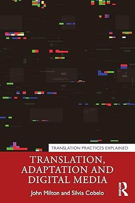 Translation, Adaptation and Digital Media (Translation Practices Explained)