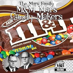 The Mars Family: M&amp;M Mars Candy Makers