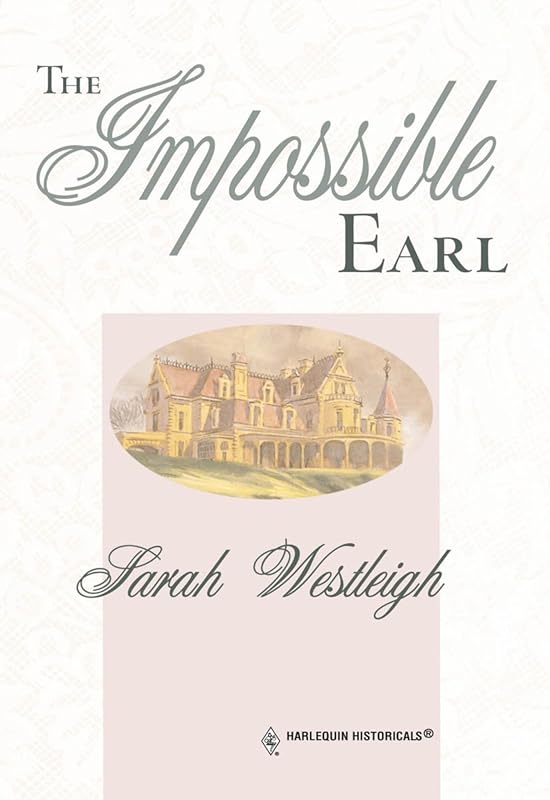 THE IMPOSSIBLE EARL by Sarah Westleigh