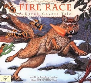 Fire Race: A Karuk Coyote Tale of How Fire Came to the People