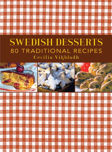 Swedish Desserts: 80 Traditional Recipes by Cecilia Vikbladh