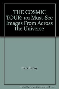 THE COSMIC TOUR: 101 Must-See Images From Across the Universe