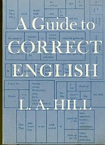 A guide to correct English by HILL L. A.