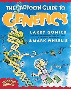 The Cartoon Guide to Genetics (Updated Edition) by by Larry Gonick and Mark Wheelis