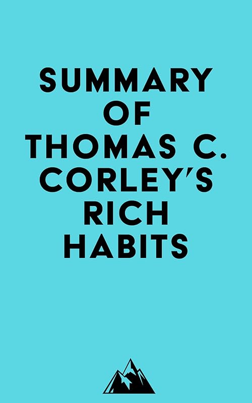 Summary of Thomas C. Corley's Rich Habits by Everest Media