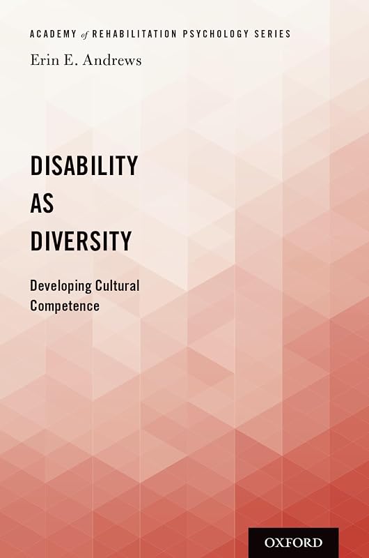 Disability as Diversity: Developing Cultural Competence (Academy of Rehabilitation Psychology) by Erin E. Andrews