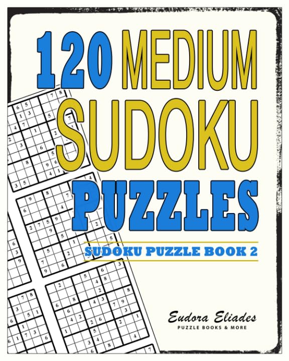 120 Medium Sudoku Puzzles: Sudoku Puzzle Book 2 by Eudora Eliades