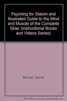 Psyching for Slalom and Illustrated Guide to the Mind and Muscle of the Complete Skier (Instructional Books and Videos Series)