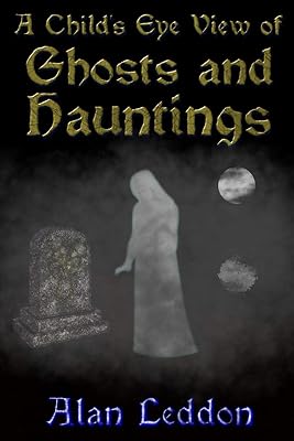 A Child's Eye View of Ghosts and Hauntings