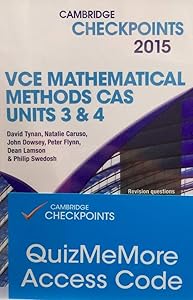 Cambridge Checkpoints VCE Mathematical Methods CAS Units 3 and 4 2015 and Quiz Me More by David Tynan