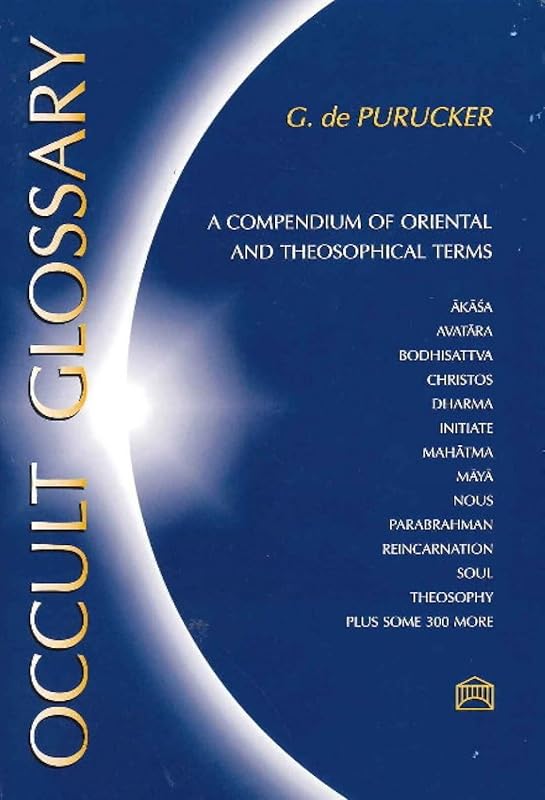 Occult Glossary: A Compendium of Oriental and Theosophical Terms by G. De Purucker