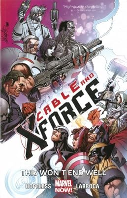 Cable and X-Force Volume 3: This Won't End Well