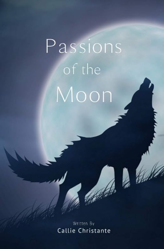 Passions of the Moon: A Poetry Collection by Callie Christante