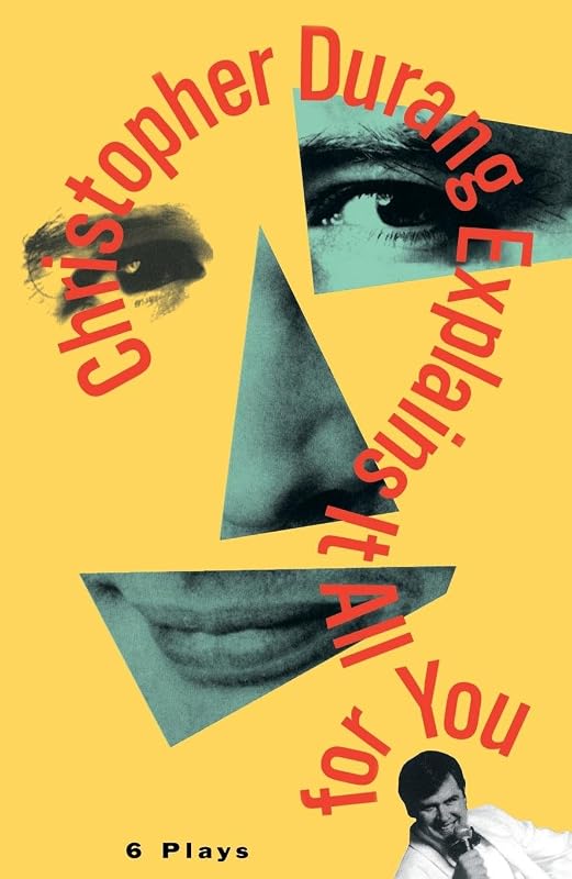 Christopher Durang Explains It All for You: 6 Plays by Christopher Durang