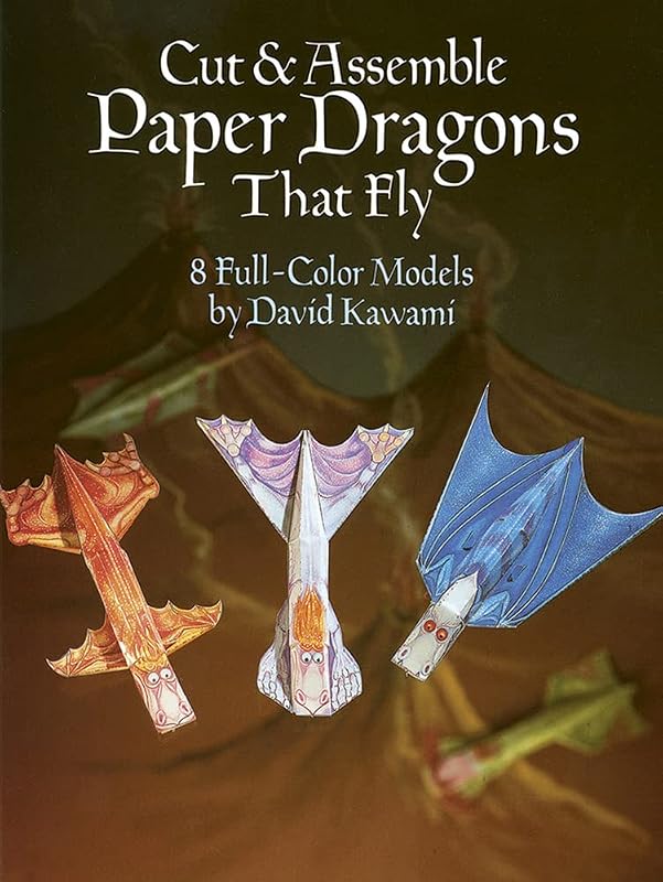 Cut & Assemble Paper Dragons That Fly (Dover Children's Activity Books) by David Kawami
