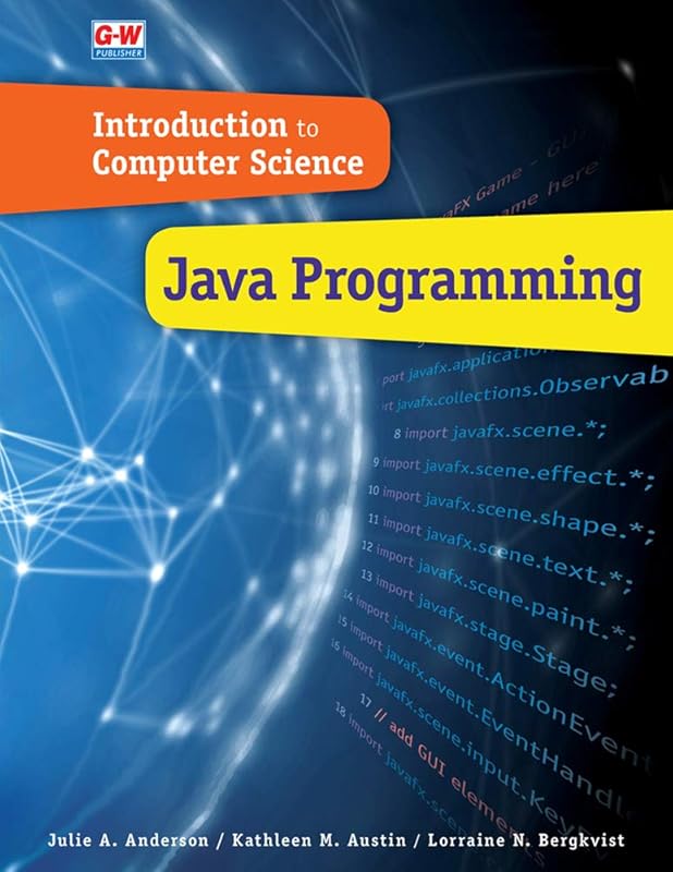 Introduction to Computer Science: Java Programming by Julie A. Anderson