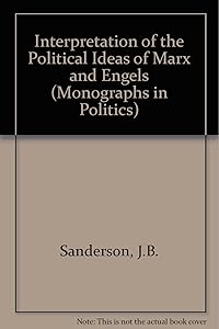 An interpretation of the political ideas of Marx and Engels (Monographs in politics)