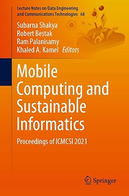 Mobile Computing and Sustainable Informatics: Proceedings of ICMCSI 2021 (Lecture Notes on Data Engineering and Communications Technologies Book 68)