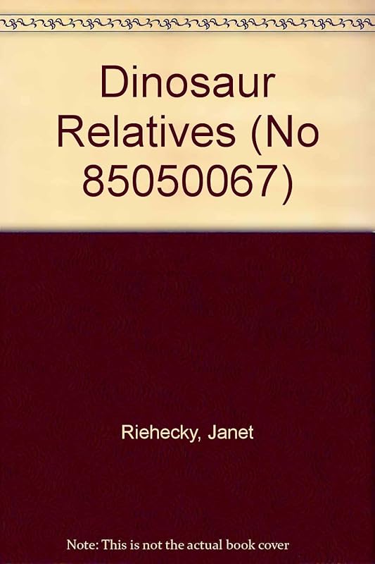 Dinosaur Relatives : Dinosaurs Series by Janet Riehecky