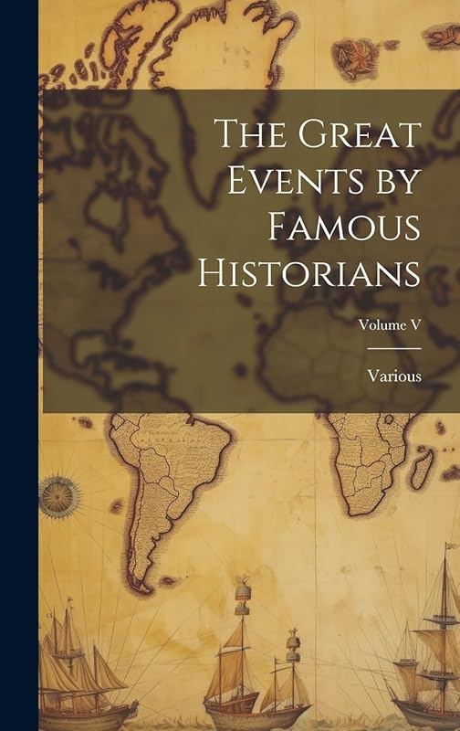The Great Events by Famous Historians; Volume V by Various