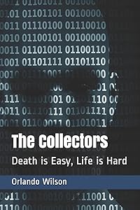 The Collectors: Death is Easy, Life is Hard (The Art of Murder & Assassination) by Orlando Wilson