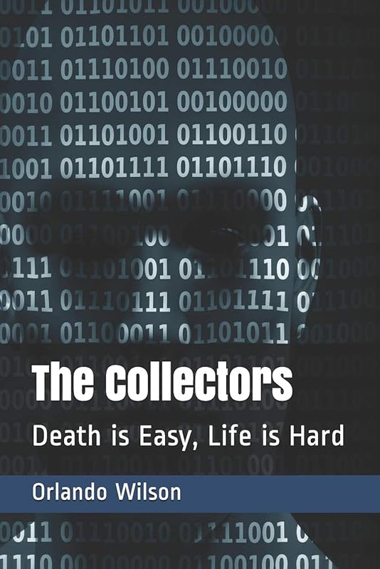 The Collectors: Death is Easy, Life is Hard (The Art of Murder & Assassination) by Orlando Wilson