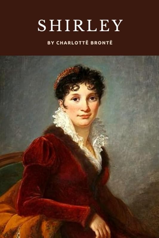 Shirley: The 1849 Literary Classic by Charlotte Brontë