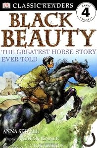 Black Beauty: The Greatest Horse Story Ever Told (DK Classic Readers Level 4, Grades 2-4)