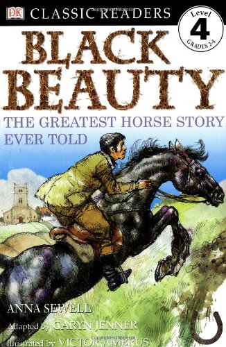 Black Beauty: The Greatest Horse Story Ever Told (DK Classic Readers Level 4, Grades 2-4) by Anna Sewell