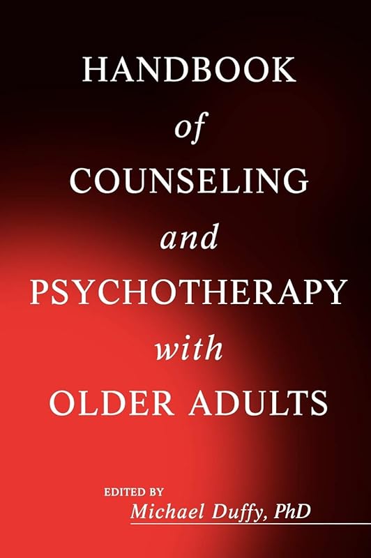 Handbook of Counseling and Psychotherapy with Older Adults by Michael Duffy