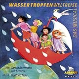 Wassertropfenweltreise: Das Musical für Kinder und Erwachsene