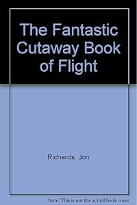 The Fantastic Cutaway Book of Flight