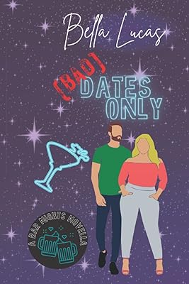 (Bad) Dates Only: A Bar Nights Novella