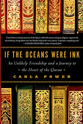 If the Oceans Were Ink: An Unlikely Friendship and a Journey to the Heart of the Quran by Carla Power