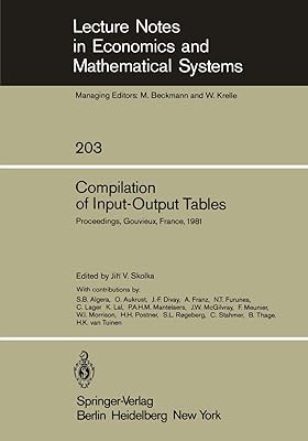 Compilation of Input-Output Tables: Proceedings of a Session of the 17th General Conference of the International Association for Research in Income ... in Economics and Mathematical Systems, 203)