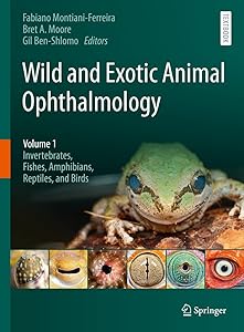 Wild and Exotic Animal Ophthalmology: Volume 1: Invertebrates, Fishes, Amphibians, Reptiles, and Birds by Fabiano Montiani-Ferreira