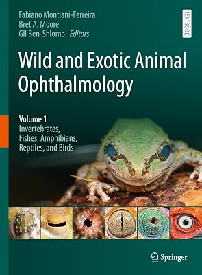 Wild and Exotic Animal Ophthalmology: Volume 1: Invertebrates, Fishes, Amphibians, Reptiles, and Birds
