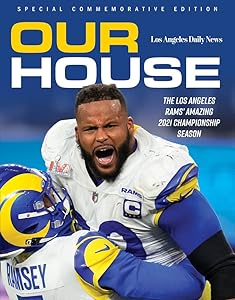 Our House: The Los Angeles Rams' Amazing 2021 Championship Season by The Los Angeles Daily News