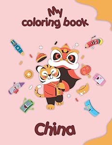 My coloring book about China: Coloring Pages of Animals, Landscapes and characters, kids 2-6 Years old by CRB edition