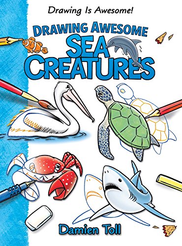 Drawing Awesome Sea Creatures by Damien Toll