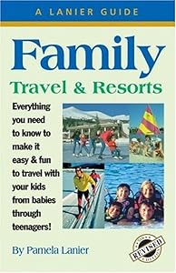 Family Travel & Resorts, 5th Edition (Lanier Guides) by Pamela Lanier