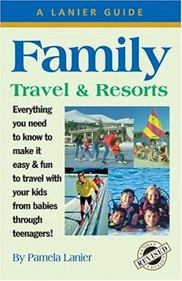 Family Travel & Resorts, 5th Edition (Lanier Guides)